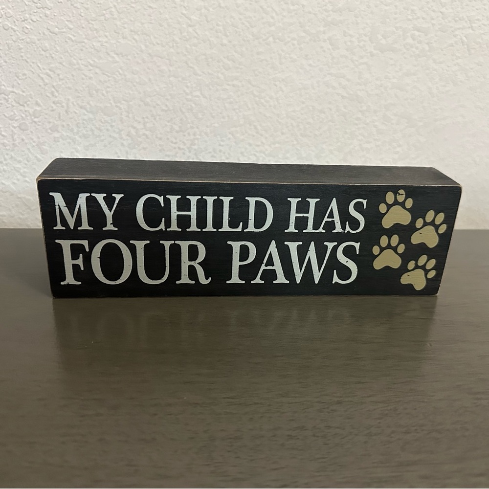 My Child Has Four Paws Wooden Sign